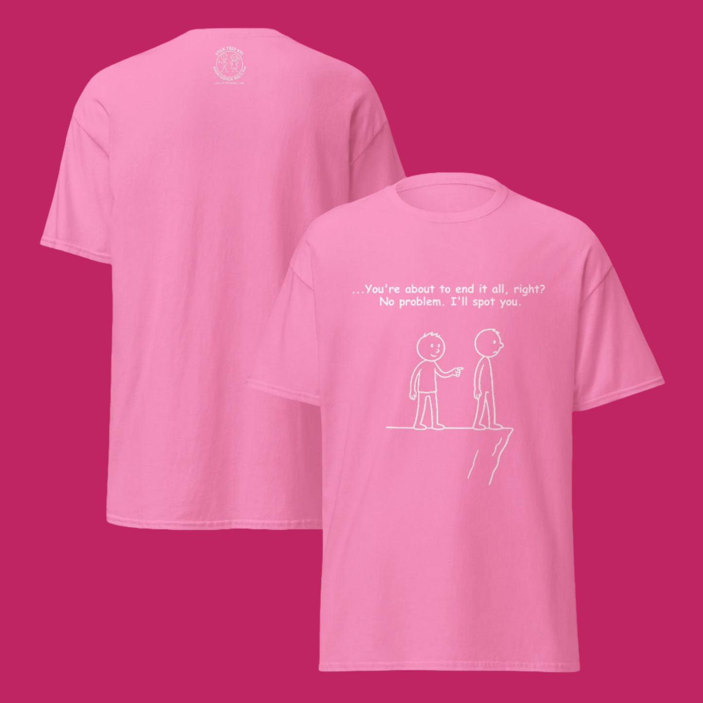 Sarcastic stick figure cartoon of two men at a cliff. One says, “Feeling like giving up? Let me spot you.”  Color T-Shirt: Azalea