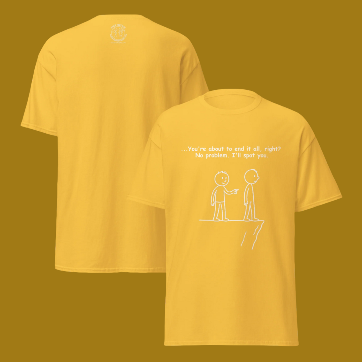 Sarcastic stick figure cartoon of two men at a cliff. One says, “Feeling like giving up? Let me spot you.”  Color T-Shirt: Daisy
