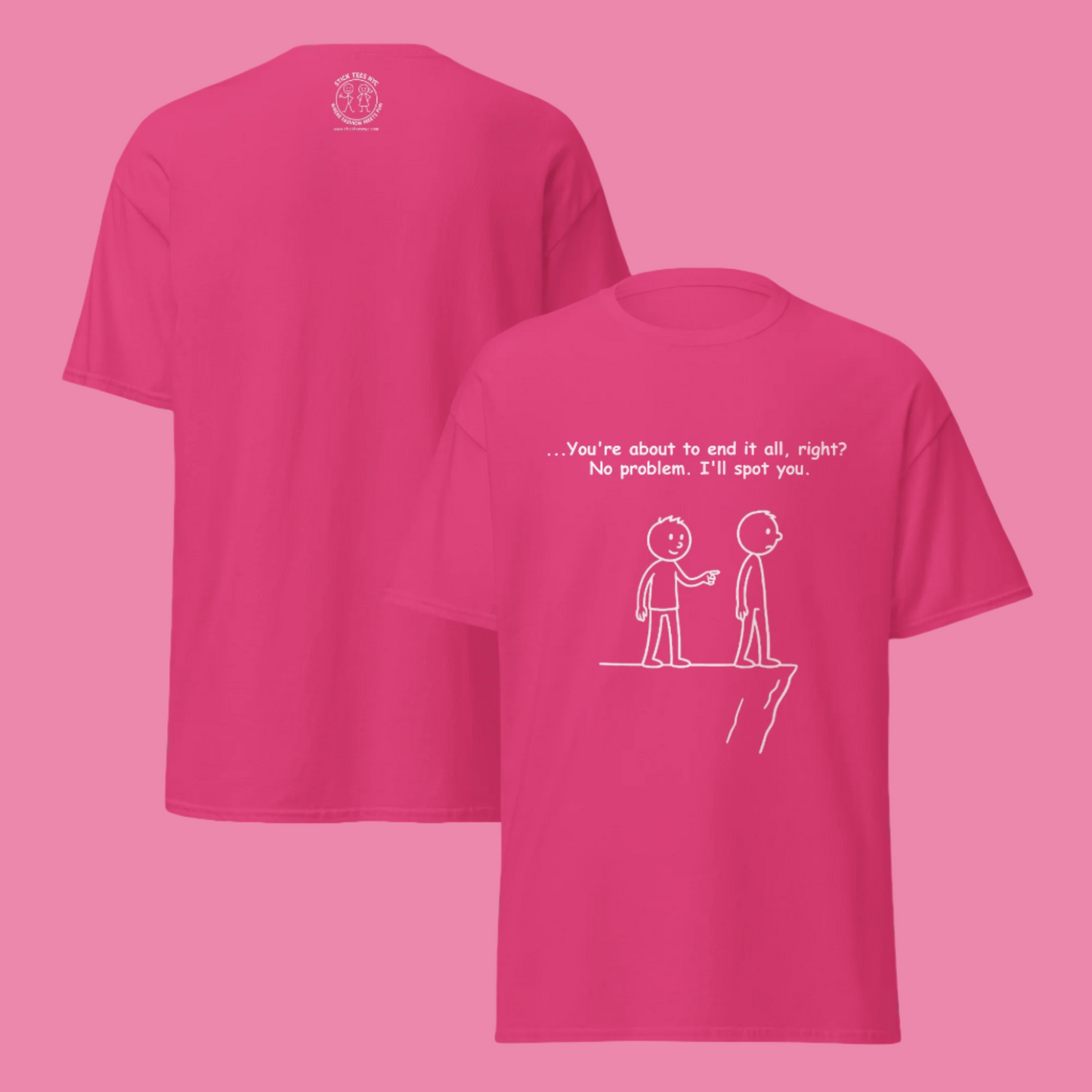 Sarcastic stick figure cartoon of two men at a cliff. One says, “Feeling like giving up? Let me spot you.”  Color T-Shirt: Heliconia