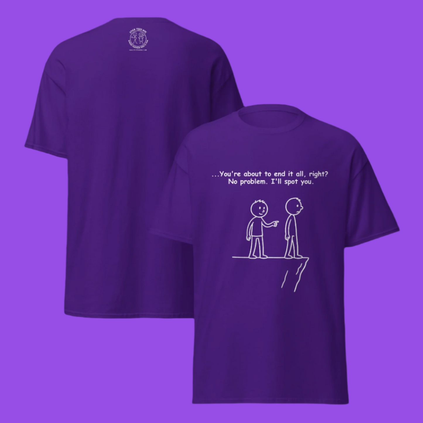 Sarcastic stick figure cartoon of two men at a cliff. One says, “Feeling like giving up? Let me spot you.”  Color T-Shirt: Purple