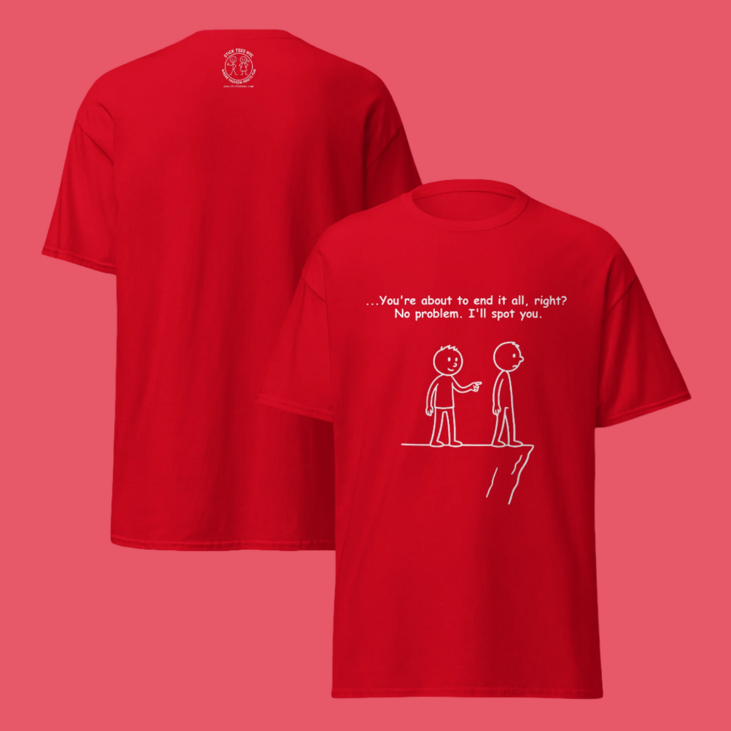 Sarcastic stick figure cartoon of two men at a cliff. One says, “Feeling like giving up? Let me spot you.”  Color T-Shirt: Red